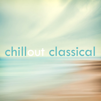 Various Artists - Chillout Classical