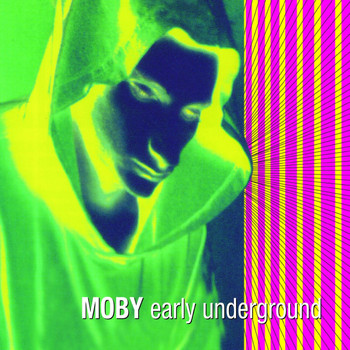 Moby - Early Underground