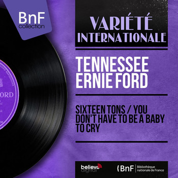 Tennessee Ernie Ford - Sixteen Tons / You Don't Have to Be a Baby to Cry