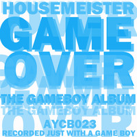 Housemeister - Game Over (The Gameboy Album)