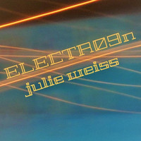 Julie Weiss - Electr09n