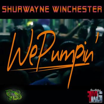 Shurwayne Winchester - We Pumpin'