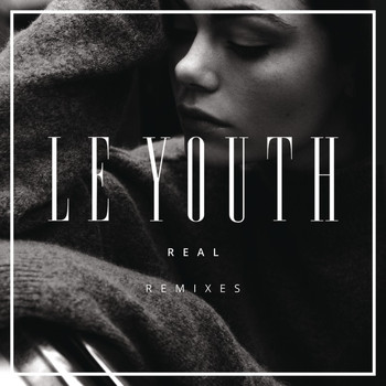 Le Youth - R E A L (Remixes, Pt. 2)