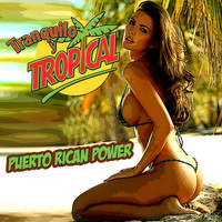 Puerto Rican Power - Tranquilo y Tropical