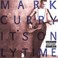 Mark Curry - It's Only Time (Explicit)