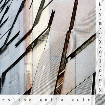Roland Emile Kuit - Kymaxology