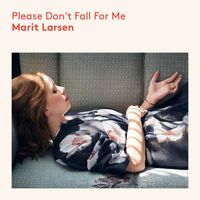 Marit Larsen - Please Don`t Fall For Me