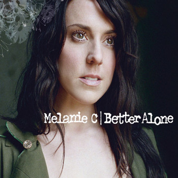 Melanie C - Better Alone