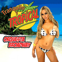Orquesta Broadway - Tranquilo y Tropical