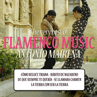 Antonio Mairena - The Very Best of Flamenco Music: Antonio Mairena