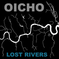 OICHO - Lost Rivers
