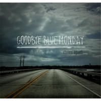 Goodbye Blue Monday - Miles Apart
