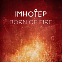 Imhotep - Born of Fire