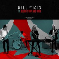 Kill It Kid - Blood Stop And Run (Mike Crossey Mix)