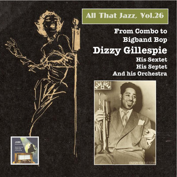 Dizzy Gillespie - All that Jazz, Vol. 26: From Combo to Big Band Bop – Dizzy Gillespie (2015 Digital Remaster)