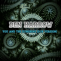 Den Harrow - You and the Sunshine (Dub Version)