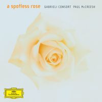 Gabrieli, Paul McCreesh - A Spotless Rose