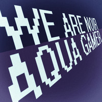 Aqua Gamer - We Are Noir