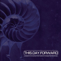 This Day Forward - Fragments of an Untold Story Born by Shunning the Opportunity