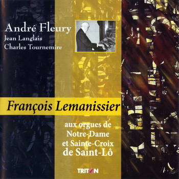 François Lemanissier - François Lemanissier aux orgues de Notre-Dame et Sainte-Croix de Saint-Lô