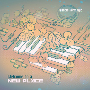 Francis Hamzagic - Welcome to a New Place