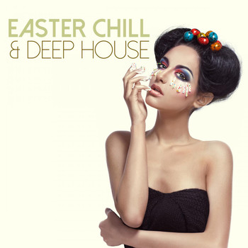 Various Artists - Easter Chill & Deep House