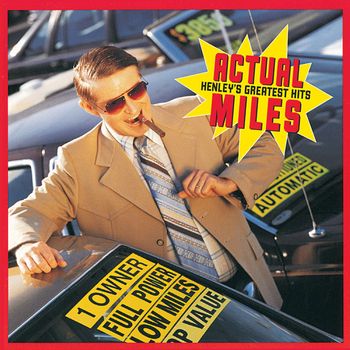 Don Henley - Actual Miles: Henley's Greatest Hits