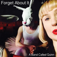 A Band Called Quinn - Forget About It