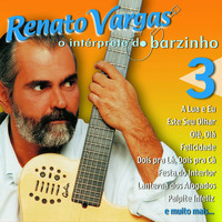 Renato Vargas - O Intérprete do Barzinho 3