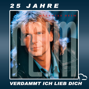 Matthias Reim - 25 Jahre - Verdammt ich lieb dich