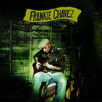 Frankie Chavez - Frankie Chavez