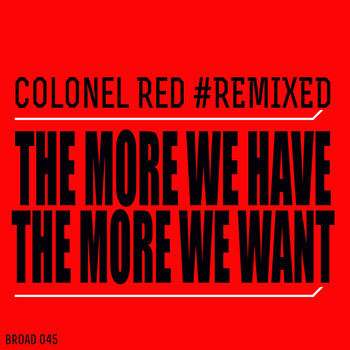 Colonel Red - The More We Have