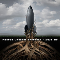 Rooted Channel Brothers - Just Be