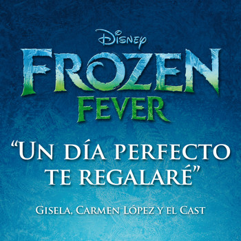 Gisela - Un día perfecto te regalaré (De "Frozen Fever")