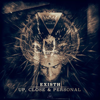Existh - Up, Close & Personal