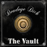 Deadeye Dick - The Vault