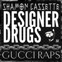 Designer Drugs - Gucci Raps