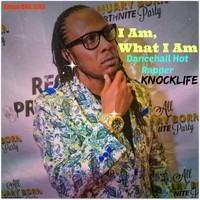Knocklife - I Am, What I Am (Dancehall Hot Rapper)