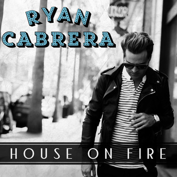 Ryan Cabrera - House On Fire