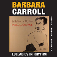 Barbara Carroll - Lullabies in Rhythm (Bonus Track Version)