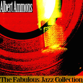 Albert Ammons - The Fabulous Jazz Collection
