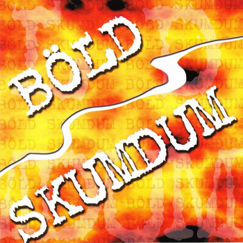 Böld & Skumdum - Böld / Skumdum