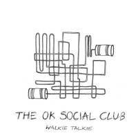 The OK Social Club - Walkie Talkie