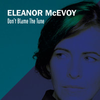 Eleanor McEvoy - Don’t Blame the Tune (Radio Edit)