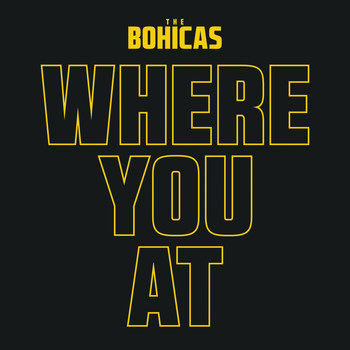The Bohicas - Where You At