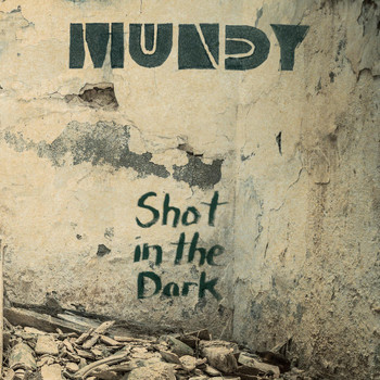 Mundy - Shot in the Dark