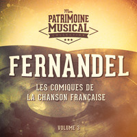 Fernandel - Les comiques de la chanson française : Fernandel, Vol. 3