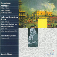 Hans Ludwig Hirsch - Benedetto Marcello: Four Sonatas for Harpsichord - Johann Sebastian Bach: Concerto, BWV 981