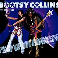 Bootsy Collins - Play With Bootsy (feat. Kelli Ali)
