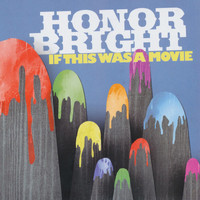 Honor Bright - If This Was a Movie